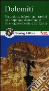 Dolomiti. Escursioni, balconi panoramici, un arcipelago di montagne tra enogastronomia e tradizione libro