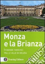 Monza e la Brianza. Itinerari turistici tra le ville di delizia