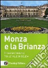 Monza e la Brianza. Itinerari turistici tra le ville di delizia libro