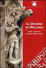 Il duomo di Milano. Una storia lunga 600 anni