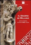 Il duomo di Milano. Una storia lunga 600 anni libro