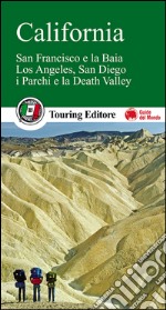 California. San Francisco e la Baia, Los Angeles, San Diego, i parchi e la Death Valley libro