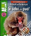 Animali nella natura. Si salvi chi può! libro