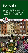 Polonia. Varsavia, Lublino, Cracovia, Breslavia, Torun, Danzica, la MAsuria e i grandi parchi libro