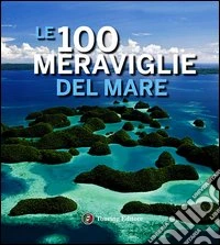 Le 100 meraviglie del mare libro
