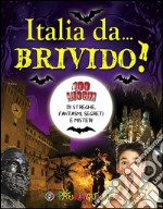 Italia da... brivido! I 100 luoghi di streghe, fantasmi, segreti e misteri libro