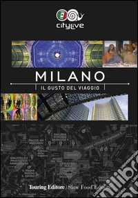 Milano. Il gusto del viaggio