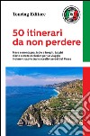 50 itinerari da non perdere. Mare e montagna, isole e borghi, luoghi d'arte e mete esclusive per un viaggio indimenticabile tra le eccellenze del Bel Paese libro