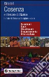 Cosenza e il tesoro di Alarico. I dintorni: il mare e l'altopiano silano libro