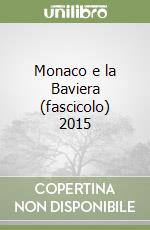 Monaco e la Baviera (fascicolo) 2015 libro