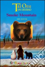 Smoke mountain. Tre orsi un destino libro