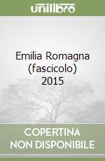 Emilia Romagna (fascicolo) 2015 libro