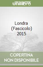 Londra (Fascicolo) 2015 libro
