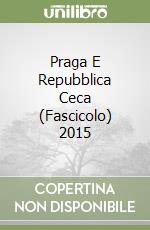 Praga E Repubblica Ceca (Fascicolo) 2015 libro