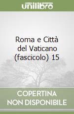 Roma e Città del Vaticano (fascicolo) 15 libro