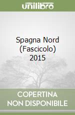 Spagna Nord (Fascicolo) 2015 libro