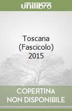 Toscana (Fascicolo) 2015 libro