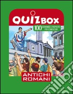 Antichi romani. 100 domande e risposte per conoscere libro