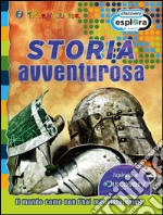 Storia avventurosa. Il mondo come non l'hai mai visto prima libro