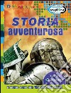 Storia avventurosa. Il mondo come non l'hai mai visto prima libro