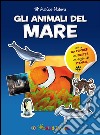 Gli animali del mare. Amica natura. Con adesivi libro