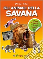 Gli animali della savana. Amica natura. Con adesivi libro