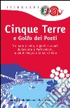 Cinque Terre e Golfo dei Poeti. Tra mare e cielo, vigneti e colori: da Levanto a Portovenere, la val di Magra e la val di Vara libro