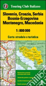 Slovenia, Croazia, Serbia, Bosnia Erzegovina, Montenegro, Macedonia 1:800.000. Carta stradale e turistica. Ediz. multilingue libro