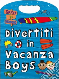 Divertiti in vacanza. Boys