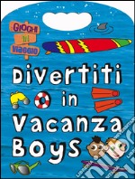 Divertiti in vacanza. Boys libro