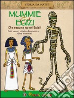 Mummie & Egizi. Che sagome questi Egizi! libro