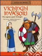 Vichinghi & invasori. Che sagome questi Vichinghi! libro