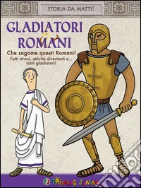 Gladiatori & Romani. Che sagome questi Romani!