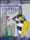 Cavalieri & castelli. Che sagome questi cavalieri! libro