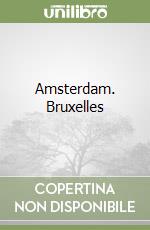 Amsterdam. Bruxelles