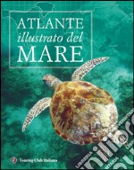 Atlante illustrato del mare. Ediz. illustrata libro