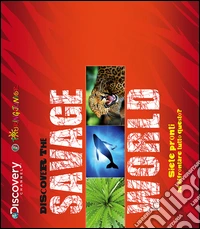 Discover the savage world. Siete pronti ad affrontare tutto questo? libro