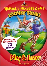 Impara l'inglese con i Looney Tunes. Play & learn. Con adesivi. Ediz. illustrata libro