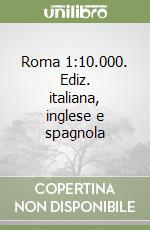 Roma 1:10.000. Ediz. italiana, inglese e spagnola libro