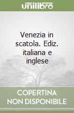 Venezia in scatola. Ediz. italiana e inglese libro