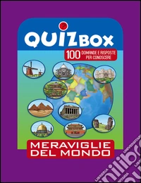 Meraviglie del mondo. 100 domande e risposte per conoscere
