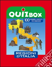 Regioni d'Italia. 100 domande e risposte per conoscere