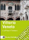 Vittorio Veneto e le Prealpi Trevigiane libro