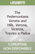 The Pedemontana Veneta and Hills. Verona, Vicenza, Treviso e Padua libro