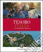 Tesoro Italia. Il patrimonio negato. Ediz. illustrata libro