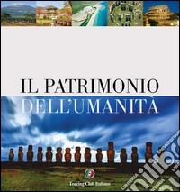 Il patrimonio dell'umanità. Ediz. illustrata libro