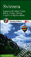 Svizzera. Berna, Zurigo, Basilea, la regione alpina e i ghiacciai, Ginevra, Lucerna e i laghi libro