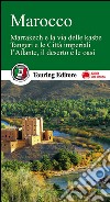 Marocco. Marrakech e la via delle kasbe, Tangeri e le Città imperiali, l'Atlante, il deserto e le oasi. Con guida alle informazioni pratiche libro