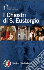 I Chiostri di Sant'Eustorgio libro