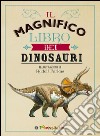 Il magnifico libro dei dinosauri libro